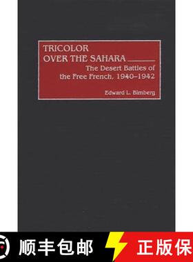 【3-4周达】Tricolor Over the Sahara: The Desert Battles of the Free French, 1940-1942 [9780313316548]