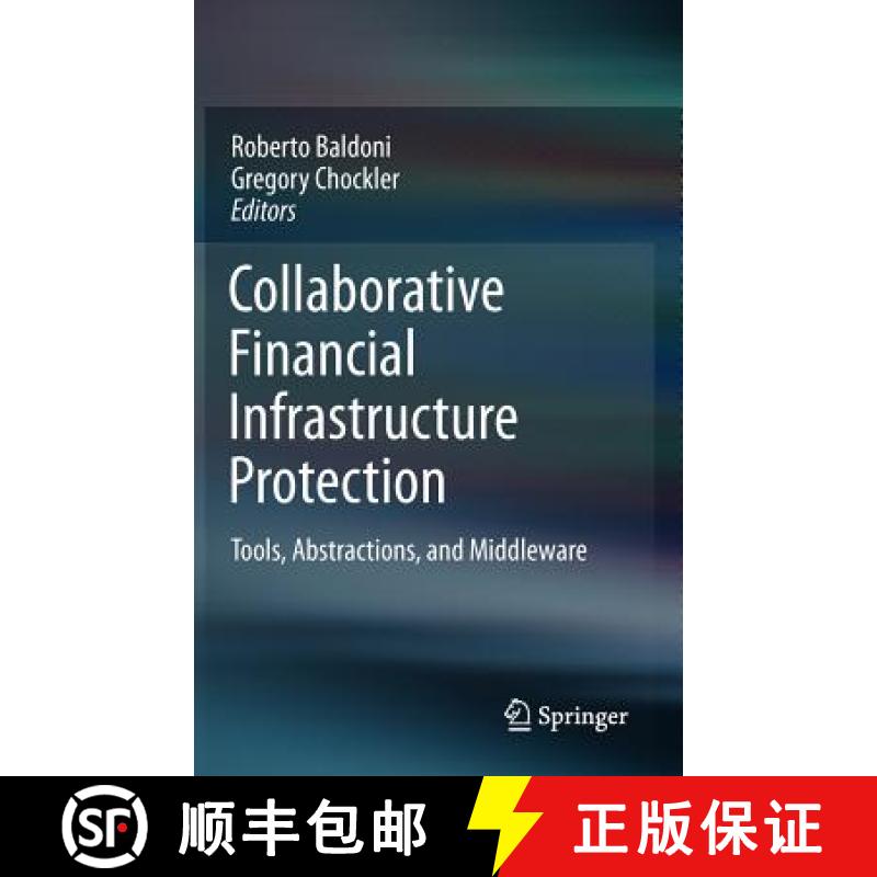 【4周达】Collaborative Financial Infrastructure Protection : Tools, Abstractions, and Middleware [9783642204197]