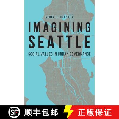 【3-4周达】Imagining Seattle: Social Values in Urban Governance [9781496224989]