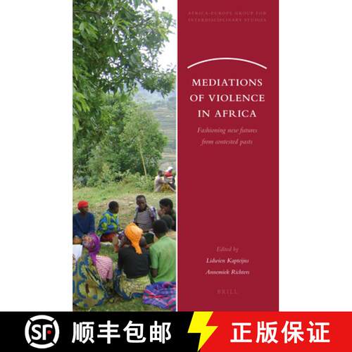 预订 Mediations of Violence in Africa: Fashioning New Futures from Contested Pasts [9789004185364]