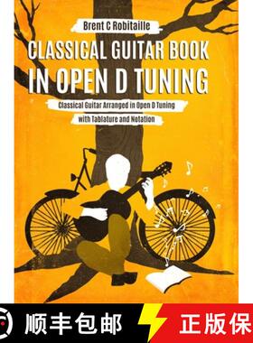 【3-4周达】Classical Guitar Book in Open D Tuning: 45 Classical Guitar Arrangements in DADF#AD Tuning... [9781990144042]