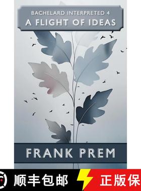 预订 A Flight of Ideas: Bachelard Interpreted Book 4 [9781923166271]