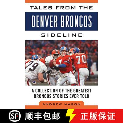 【3-4周达】精装 Tales from the Denver Broncos Sideline: A Collection of the Greatest Broncos Stories ... [9781613217245]