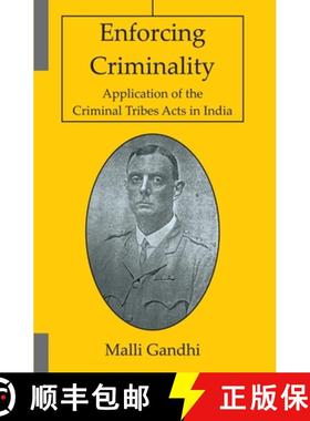 【3-4周达】Enforcing Criminality: Application of the Criminal Tribes Acts in India [9789390729999]