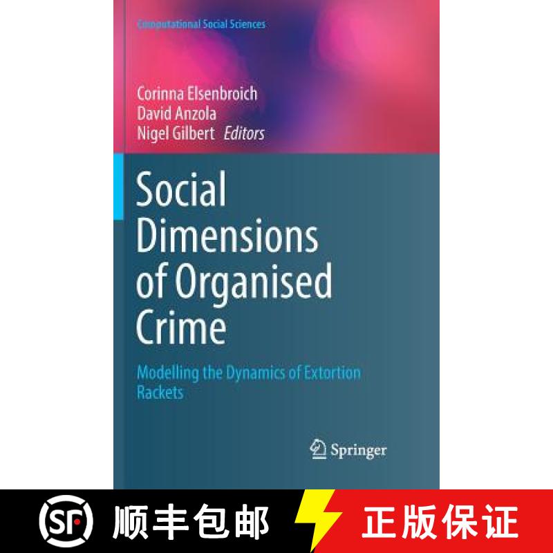 【3-4周达】Social Dimensions of Organised Crime : Modelling the Dynamics of Extortion Rackets [9783319832296]