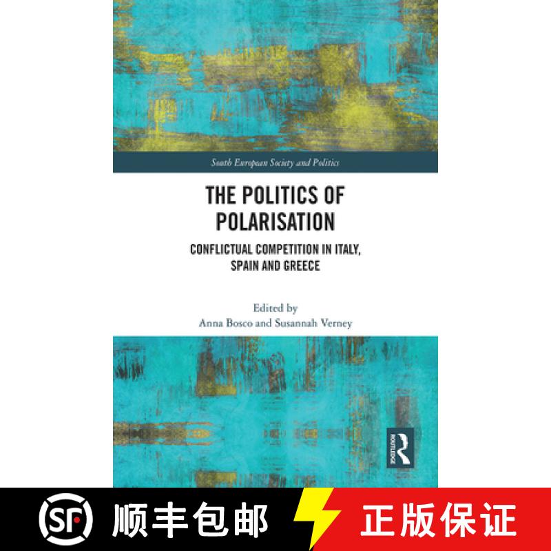 【4周达】The Politics of Polarisation: Conflictual Competition in Italy, Spain and Greece [9781032328485]