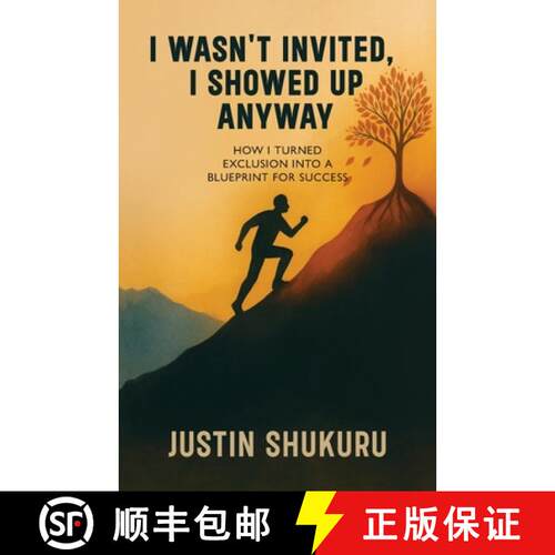 【3-4周达】I wasn't Invited, I showed Up Anyway, How I Turned Exclusion Into a Blueprint for Success [9798893838008]