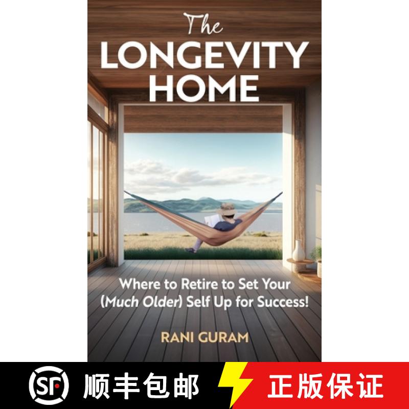 【3-4周达】The Longevity Home: Where to Retire to Set Your (Much Older) Self Up for Success [9798218378332]