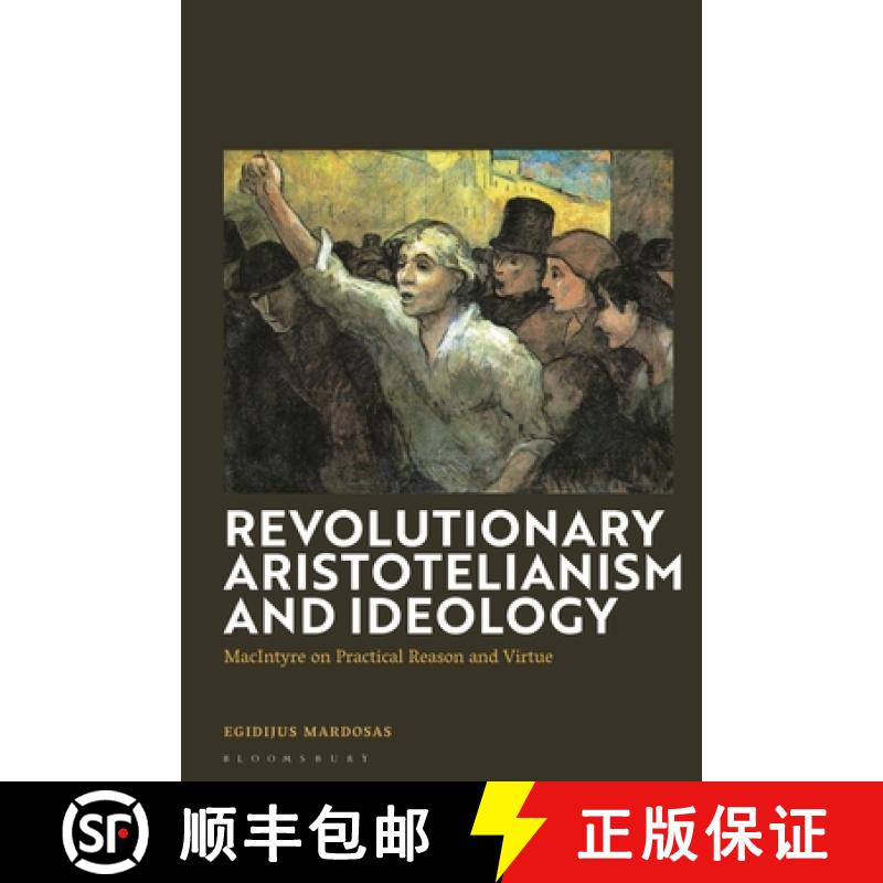 【3-4周达】Revolutionary Aristotelianism and Ideology: MacIntyre on Practical Reason and Virtue [9781350429864]