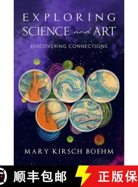 预订 Exploring Science and Art: Discovering Connections Between the Nature of Science and the Science... [9781942483892]