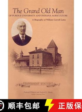 【3-4周达】Grand Old Man of Purdue University and Indiana Agriculture: A Biography of William Carol L... [9781557533951]