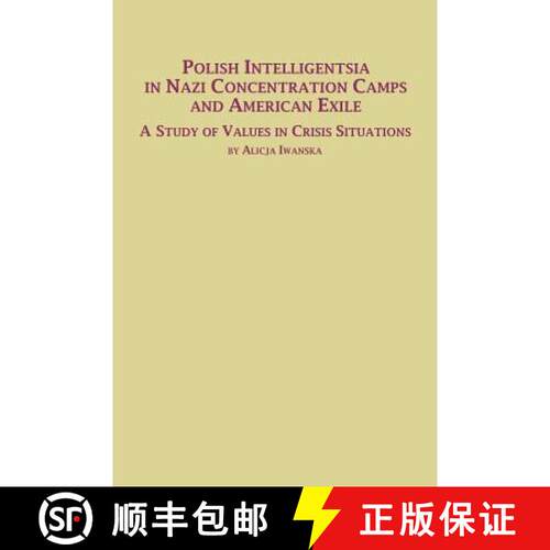 【3-4周达】Polish Intelligentsia in Nazi Concentration Camps and American Exile a Study of Values in ... [9780773408135]