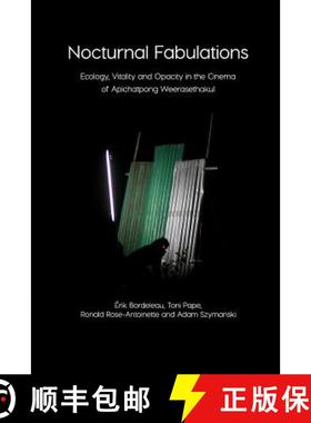 【3-4周达】Nocturnal Fabulations: Ecology, Vitality and Opacity in the Cinema of Apichatpong Weeraset... [9781785420405]