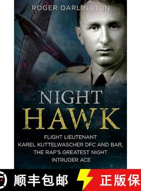 【3-4周达】Night Hawk: Flight Lieutenant Karl Kuttelwascher Dfc and Bar, the Raf's Greatest Night Int... [9781781555910]