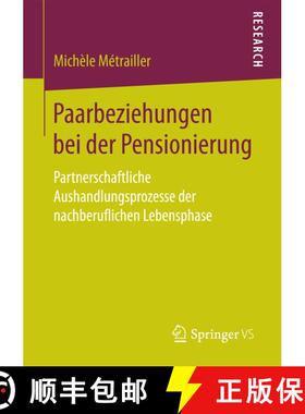【3-4周达】Paarbeziehungen bei der Pensionierung : Partnerschaftliche Aushandlungsprozesse der nachbe... [9783658186784]