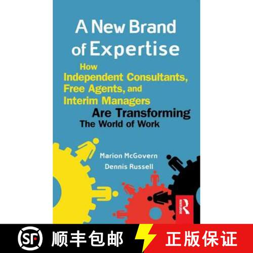 【3-4周达】A New Brand of Expertise: How Independent Consultants, Free Agents and Interim Managers ar... [9780750672924]