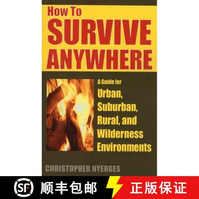 【3-4周达】How to Survive Anywhere: A Guide for Urban, Suburban, Rural, and Wilderness Environments [9780811733045]