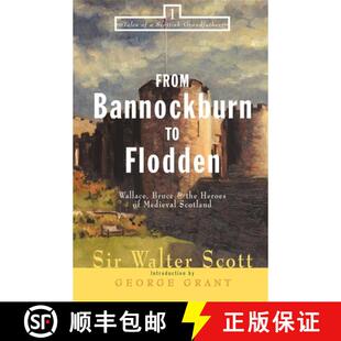 【3-4周达】From Bannockburn to Flodden : Wallace, Bruce, and the Heroes of Medieval Scotland [9781581821277]