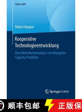 【3-4周达】Kooperative Technologieentwicklung : Eine Mehrebenenanalyse von Absorptive Capacity Praktiken [9783658246525]