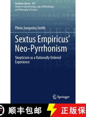 【3-4周达】Sextus Empiricus' Neo-Pyrrhonism : Skepticism as a Rationally Ordered Experience [9783030945176]