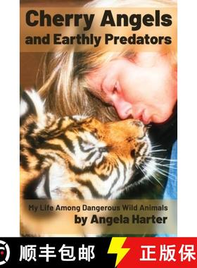 【3-4周达】Cherry Angels and Earthly Predators: My Life Among Dangerous Wild Animals [9781737077749]
