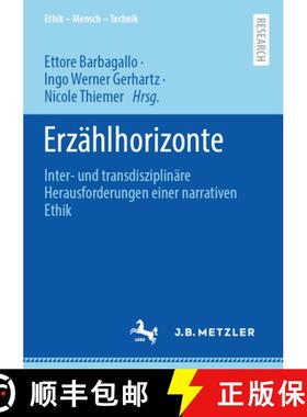 【3-4周达】Erzählhorizonte : Inter- und transdisziplinäre Herausforderungen einer narrativen Ethik [9783662673461]