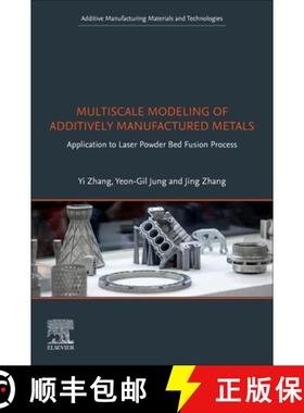 【3-4周达】Multiscale Modeling of Additively Manufactured Metals: Application to Laser Powder Bed Fus... [9780128196007]