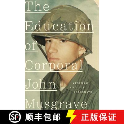 【3-4周达】精装 The Education of Corporal John Musgrave: Vietnam and Its Aftermath [9780451493569]