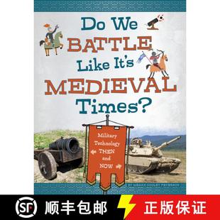 预订 Do We Battle Like It's Medieval Times?: Military Technology Then and Now [9781496684738]