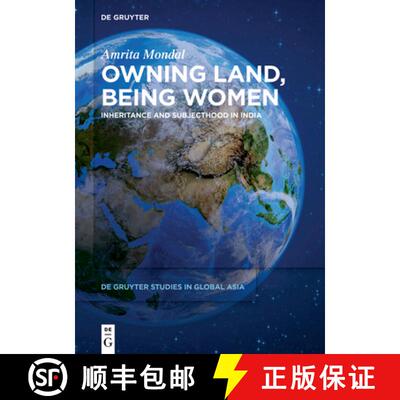 【3-4周达】Owning Land, Being Women: Inheritance and Subjecthood in India [9783110690361]