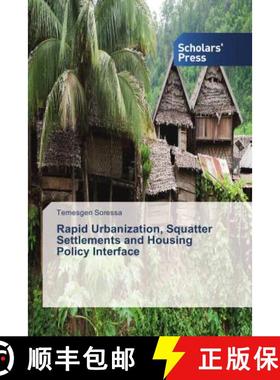 预订 Rapid Urbanization, Squatter Settlements and Housing Policy Interface [9786202306317]