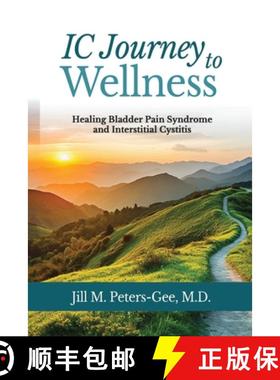 【3-4周达】IC Journey to Wellness: Healing Bladder Pain Syndrome and Interstitial Cystitis [9798989365104]