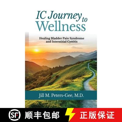 【3-4周达】IC Journey to Wellness: Healing Bladder Pain Syndrome and Interstitial Cystitis [9798989365104]
