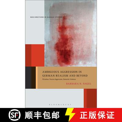 【3-4周达】Ambiguous Aggression in German Realism and Beyond: Flirtation, Passive Aggression, Domesti... [9781501352713]