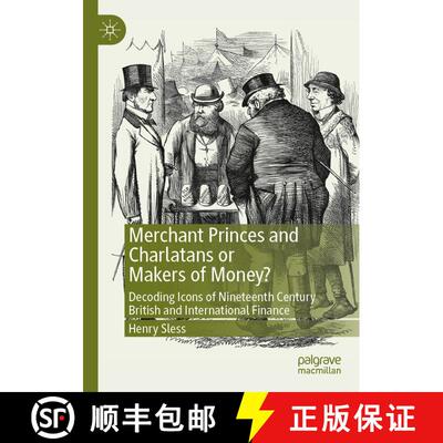 【3-4周达】Merchant Princes and Charlatans or Makers of Money? : Decoding Icons of Nineteenth Century... [9783030866068]