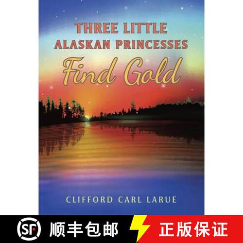 【3-4周达】Three Little Alaskan Princesses Find Gold [9781489702036]