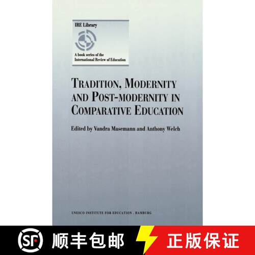 【3-4周达】Tradition, Modernity and Post-modernity in Comparative Education (Reprinted from INTERNATI... [9780792349594]
