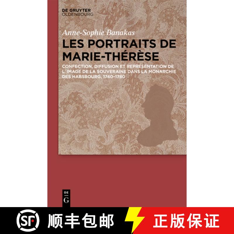 预订 Les Portraits de Marie-Thérèse: Confection, Diffusion Et Représentation de L´image de la Sou... [9783110657715]