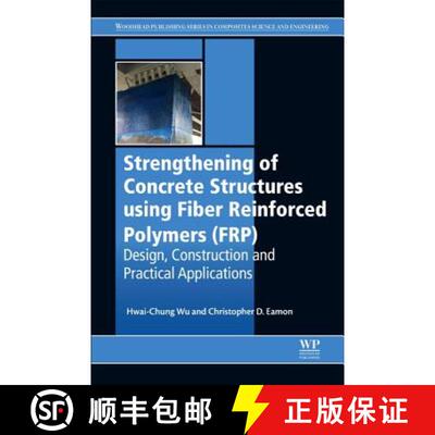 【3-4周达】精装 Strengthening of Concrete Structures Using Fiber Reinforced Polymers (FRP): Design, C... [9780081006368]