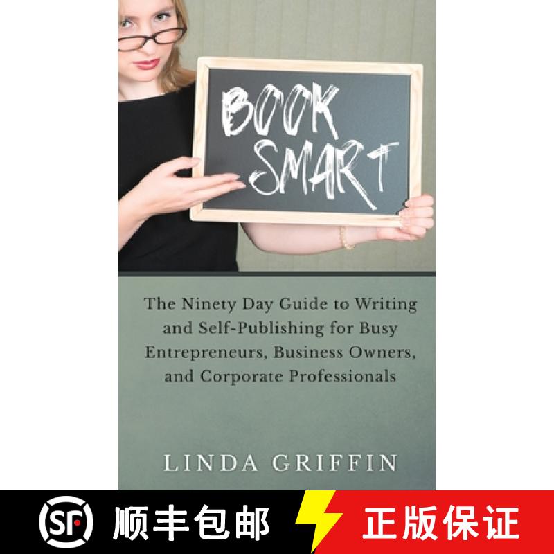 【3-4周达】Book Smart: The Ninety-day Guide to Writing and Self-Publishing for Busy Entrepreneurs, Bu... [9780982934531]