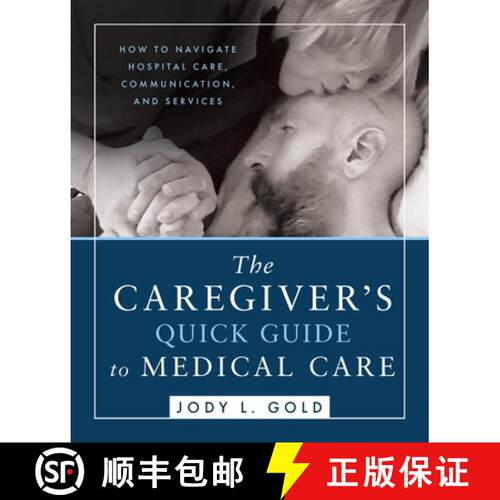 【3-4周达】The Caregiver's Quick Guide to Medical Care: How To Navigate Hospital Care, Communication,... [9781951350604]