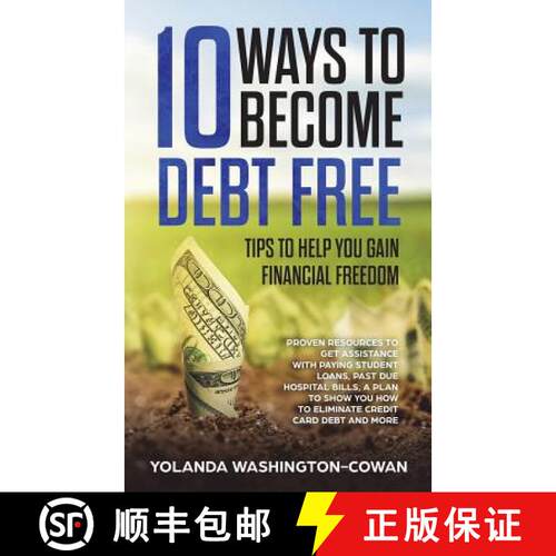 【3-4周达】10 Ways to Become Debt Free: ...Tips to help you Gain Financial Freedom [9780999777640]