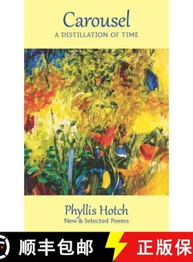 预订 Carousel: A Distillation of Time: New & Selected Poems [9780998680781]