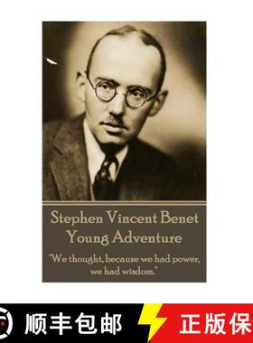 预订 The Poetry of Stephen Vincent Benet - Young Adventure: We thought, because we had power, we had ... [9781785432309]