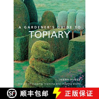【3-4周达】精装 A Gardener's Guide to Topiary: The Art Of Clipping, Training And Shaping Plants [9780754834496]