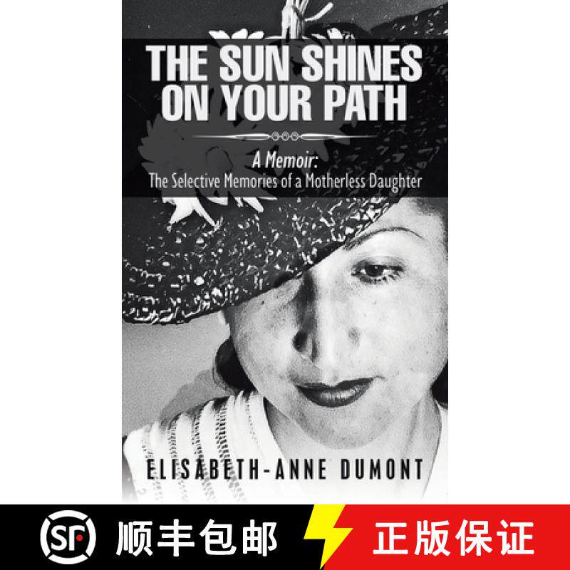 预订 The Sun Shines On Your Path : A Memoir: The Selective Memories of a Motherless Daughter [9781737290704]