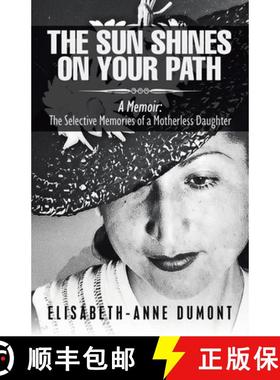 预订 The Sun Shines On Your Path : A Memoir: The Selective Memories of a Motherless Daughter [9781737290704]