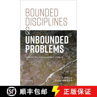 【3-4周达】精装 Bounded Disciplines and Unbounded Problems: A Vision for Management Science [9780198893905]