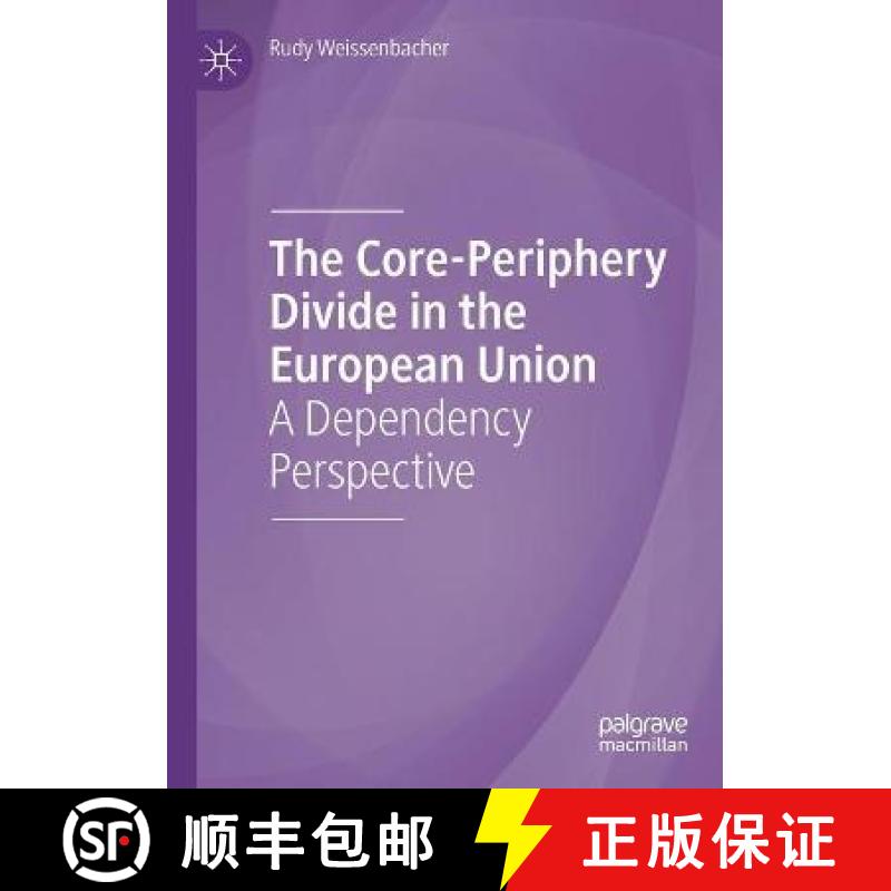【3-4周达】The Core-Periphery Divide in the European Union : A Dependency Perspective [9783030282134]