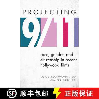 【3-4周达】Projecting 9/11 : Race, Gender, and Citizenship in Recent Hollywood Films [9781442218260]